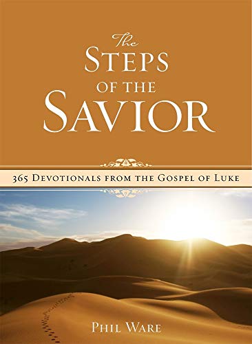 Stock image for The Steps of the Savior: 365 Devotionals from the Gospel of Luke for sale by Goodwill of Colorado