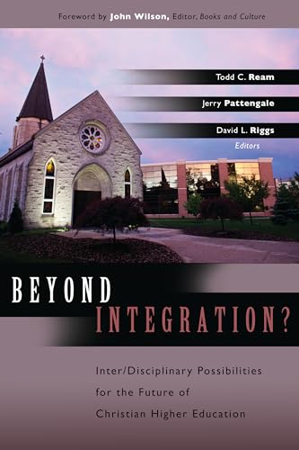 Stock image for Beyond Integration: Inter/Disciplinary Possibilities for the Future of Christian Higher Education for sale by SecondSale