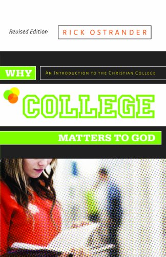 Beispielbild fr Why College Matters to God: An Introduction to the Christian College, Revised Edition zum Verkauf von SecondSale