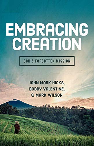 Imagen de archivo de Embracing Creation: God's Forgotten Mission a la venta por Half Price Books Inc.