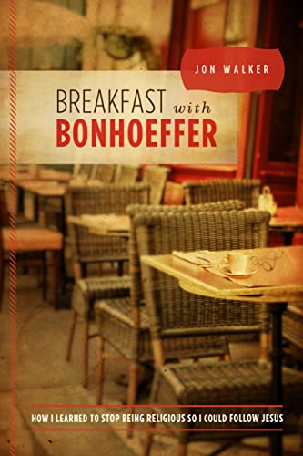 9780891123408: Breakfast with Bonhoeffer: How I Learned to Stop Being Religious So I Could Follow Jesus