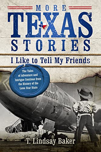 Beispielbild fr More Texas Stories I Like to Tell My Friends: The Tales of Adventure and Intrigue Continue from the History of the Lone Star State zum Verkauf von ThriftBooks-Atlanta