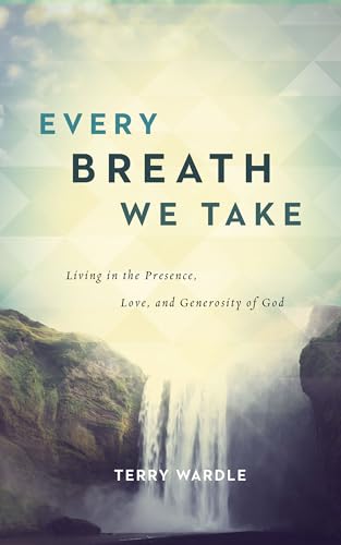 Beispielbild fr Every Breath We Take: Living in the Presence, Love, and Generosity of God zum Verkauf von Zoom Books Company