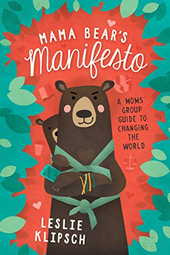 Imagen de archivo de Mama Bear's Manifesto: A Moms' Group Guide to Changing the World a la venta por SecondSale