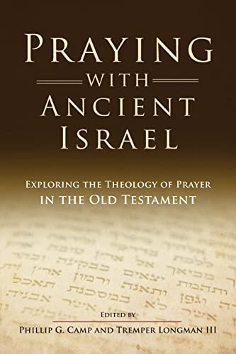 Stock image for Praying with Ancient Israel: Exploring the Theology of Prayer in the Old Testament for sale by Windows Booksellers