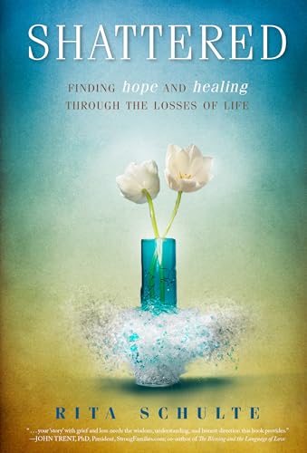 Imagen de archivo de Shattered: Finding Hope and Healing through the Losses of Life a la venta por Goodwill