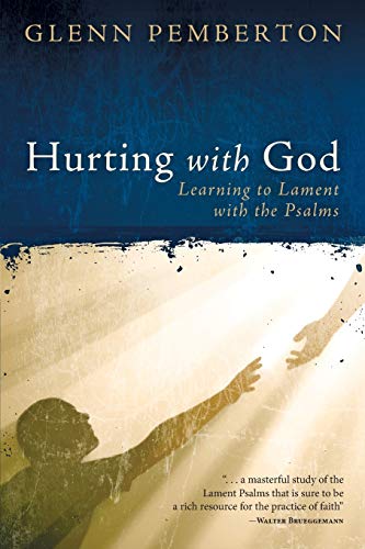 9780891124009: Hurting with God: Learning to Lament with the Psalms