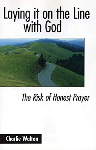 9780891124375: Laying It on the Line With God: The Risk of Honest Prayer