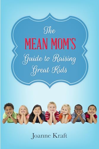 Imagen de archivo de Mean Mom's Guide to Raising Great Kids a la venta por Russell Books
