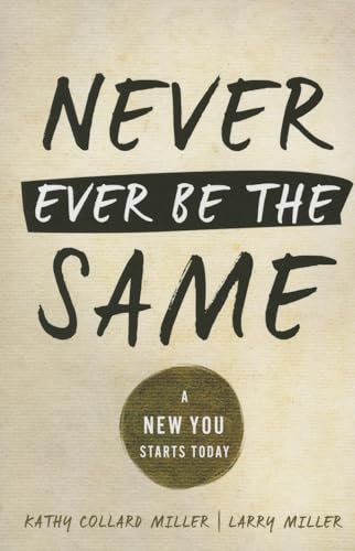Stock image for Never Ever Be the Same: A New You Starts Today for sale by KuleliBooks