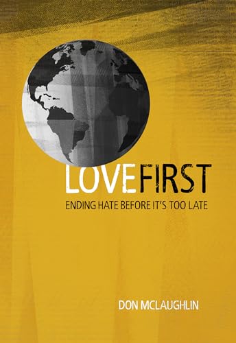 Stock image for Love First: Ending Hate before It's Too Late for sale by SecondSale