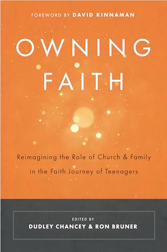 Stock image for Owning Faith: Reimagining the Role of Church & Family in the Faith Journey of Teenagers for sale by ThriftBooks-Atlanta
