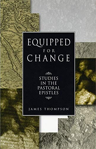 Beispielbild fr Equipped for Change : Studies in the Pastoral Epistles zum Verkauf von Better World Books