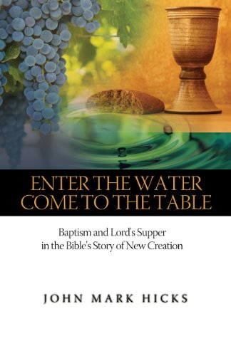 Imagen de archivo de Enter the Water, Come to the Table: Baptism and Lord's Supper in the Bible's Story of New Creation a la venta por Indiana Book Company