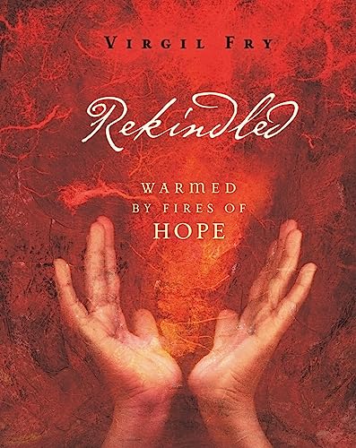 Stock image for Rekindled: Warmed by the Fires of Hope for sale by Orion Tech