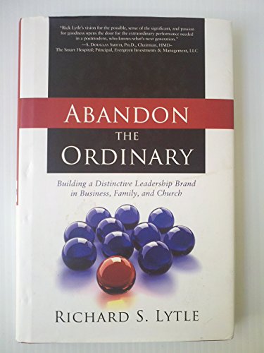 Beispielbild fr Abandon the Ordinary: Building a Distinctive Leadership Brand in Business, Family, and Church zum Verkauf von Your Online Bookstore