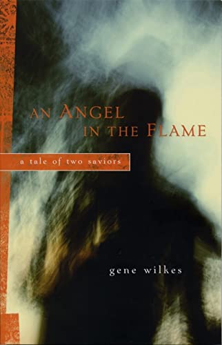 Beispielbild fr An Angel in the Flame: A Tale of Two Saviors zum Verkauf von Once Upon A Time Books