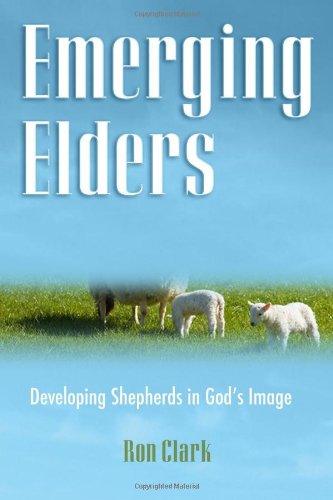 Stock image for Emerging Elders : Developing Shepherds in God's Image for sale by Better World Books