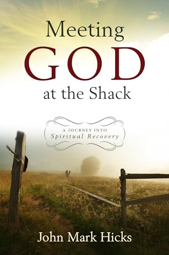 Stock image for Meeting God at The Shack: A Journey Into Spiritual Recovery for sale by St Vincent de Paul of Lane County