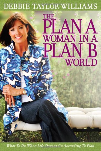 Imagen de archivo de The Plan A Woman in a Plan B World : What to Do When Life Doesn't Go According to Plan a la venta por Better World Books