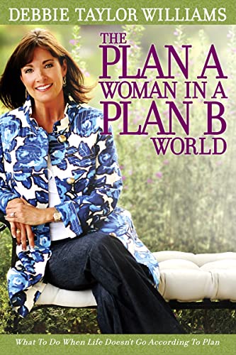 9780891126416: The Plan a Woman in a Plan B World: What to Do When Life Doesn't Go According to Plan