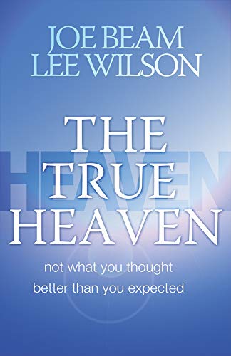 Beispielbild fr The True Heaven : Not What You Thought, Better Than You Expected zum Verkauf von Better World Books