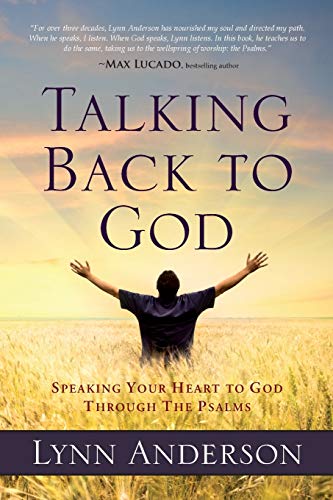 Stock image for Talking Back to God: Speaking Your Heart to God Through the Psalms for sale by THE SAINT BOOKSTORE