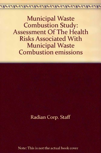 9780891160717: Municipal Waste Combustion Study: Assessment Of The Health Risks Associated With Municipal Waste Combustion emissions