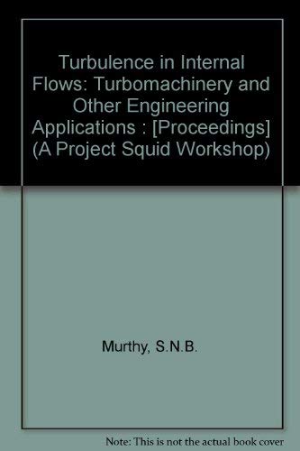 Turbulence in Internal Flows: Turbomachinery and Other Engineering Applications.