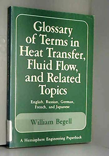 Stock image for Glossary of Terms in Heat Transfer, Fluid Flow, and Related Topics: English, Russian, German, French, and Japanese. for sale by SUNSET BOOKS