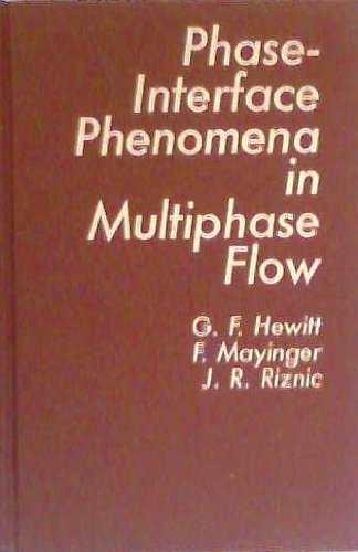 PHASE-INTERFACE Phenomena in Multiphase Flow (Proceedings of the International Centre for Heat and Mass Transfer) (9780891165477) by G. F. Hewitt; F. Mayinger; J. R. Riznic