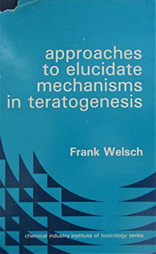 Stock image for Approaches to Elucidate Mechanisms in Teratogenesis for sale by The Curiosity Book Shop