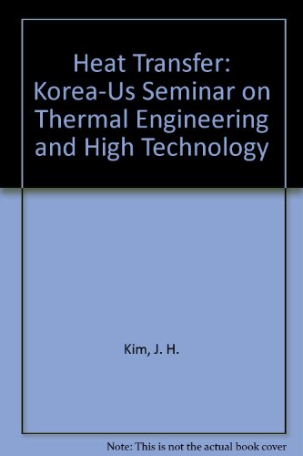 Heat Transfer: Korea-U.S. Seminar on Thermal Engineering and High Technology