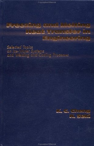 9780891169857: Freezing And Melting Heat Transfer In Engineering: Selected Topics On Ice-Water Systems And Welding And Casting Processes