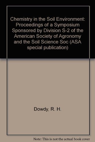 Imagen de archivo de Chemistry in the Soil Environment: Proceedings of a Symposium Sponsored by Division S-2 of the American Society of Agronomy and the Soil Science Soc a la venta por HPB-Red