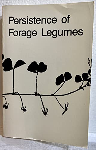 9780891180982: Persistence of Forage Legumes: Proceedings of a Trilateral Workshop Held in Honolulu, Hawaii, 18-22 July 1988. the Trilateral Workshop Was Held Unde