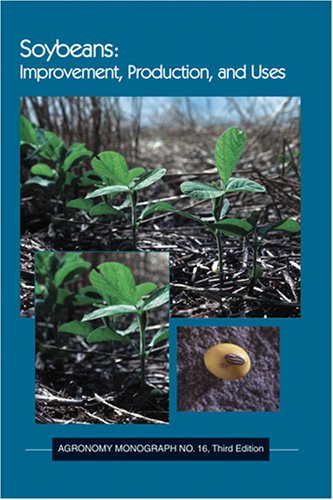 Stock image for Soybeans : Improvement, Production, and Uses for sale by Better World Books