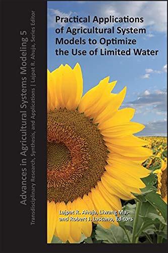 9780891183433: Practical Applications of Agricultural System Models to Optimize the Use of Limited Water: Transdisciplinary Research, Synthesis, and Applications: 10 (Advances in Agricultural Systems Modeling)