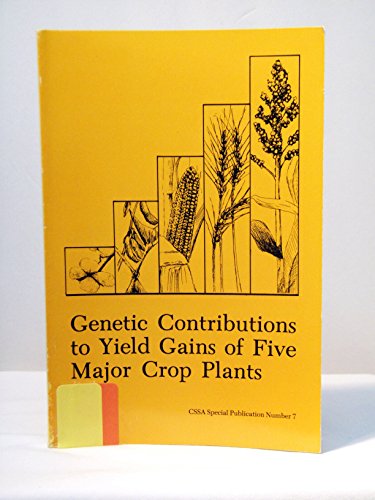 Stock image for Genetic Contributions to Yield Gains of Five Major Crop Plants (C S S A SPECIAL PUBLICATION) for sale by HPB-Emerald