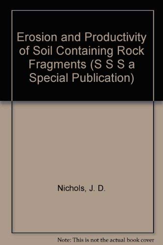 Stock image for Erosion and Productivity of Soil Containing Rock Fragments: Proceedings of a symposium sponsored by Divisions S-5 and S-6 of the Soil Science Society of America in Anaheim, California, 28 Nov.-3 Dec. 1982 (SSSA Special Publication 13) for sale by Zubal-Books, Since 1961