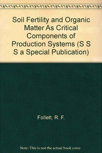 Soil Fertility and Organic Matter As Critical Components of Production Systems; ( S S S Special P...