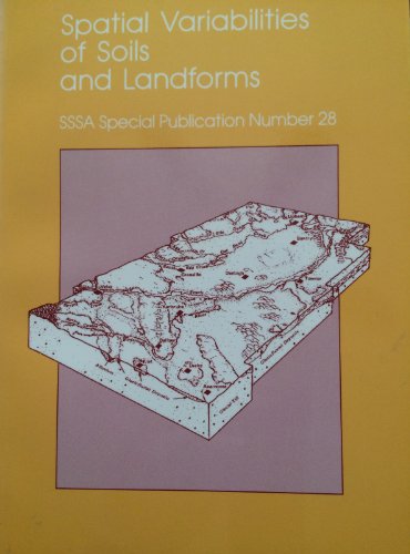 Spatial Variabilities of Soils and Landforms: Proceedings of an International Symposium Sponsored...