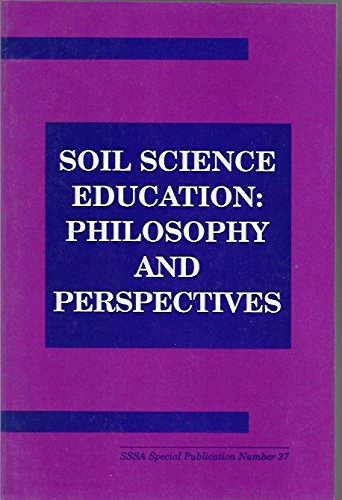 Imagen de archivo de Soil Science Education: Philosophy and Perspectives : Proceedings of a Symposium Sponsored by Divisions S-1, S-2, S-3, S-4, S-5, S-6, S-7, S-8, S-9 (S S S A SPECIAL PUBLICATION) a la venta por Bookmans