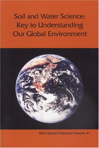 Stock image for Soil and Water Science: Key to Understanding Our Global Environment (S S S a Special Publication) (S S S a Special Publication) for sale by Bookmans