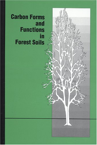 Stock image for Carbon Forms and Functions in Forest Soils for sale by Michener & Rutledge Booksellers, Inc.