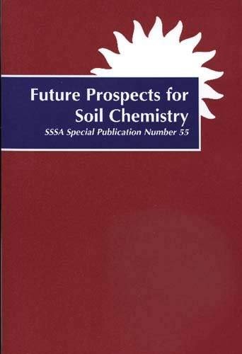 Imagen de archivo de Future Prospects for Soil Chemistry: Proceedings of a Symposium Sponsored by Division S-2, Soil Chemistry of the Soil Science Society of America in . 30-31 Oct. 1995 (S S S a Special Publication) a la venta por Hay-on-Wye Booksellers