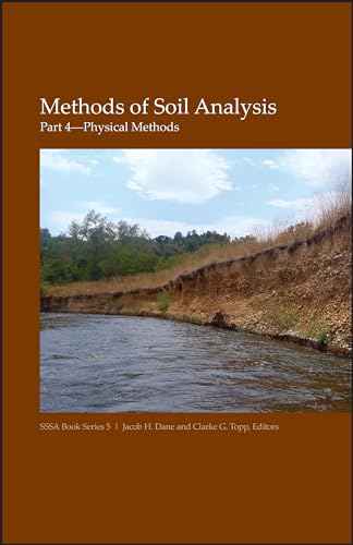 Beispielbild fr Methods of Soil Analysis, Part 4: Physical Methods (SSSA Book Series) zum Verkauf von Byrd Books