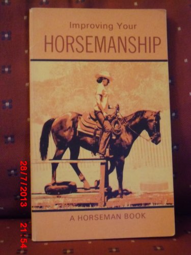 Beispielbild fr IMPROVING YOUR HORSEMANSHIP a Horseman Book zum Verkauf von Gian Luigi Fine Books