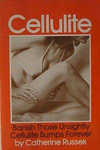 Stock image for Cellulite: Banish Those Unsightly Cellulite Bumps Forever for sale by Lighthouse Books and Gifts