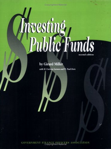 Investing Public Funds (second edition) (9780891252375) by Miller, Girard; M. Corrine Larson; Paul Zorn